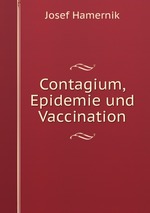 Contagium, Epidemie und Vaccination
