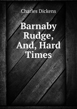 Barnaby Rudge, And, Hard Times