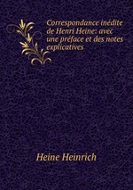 Correspondance indite de Henri Heine: avec une prface et des notes explicatives
