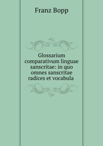 Glossarium comparativum linguae sanscritae: in quo omnes sanscritae radices et vocabula