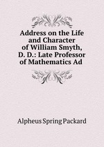 Address on the Life and Character of William Smyth, D. D.: Late Professor of Mathematics Ad