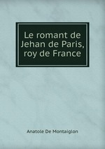 Le romant de Jehan de Paris, roy de France