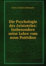 Die Psychologie des Aristoteles: Insbesondere seine Lehre vom nous Poitikos