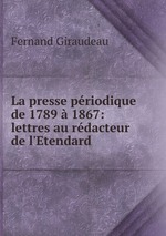La presse priodique de 1789 1867: lettres au rdacteur de l`Etendard