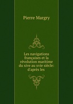 Les navigations franaises et la rvolution maritime du xive au xvie sicle: d`aprs les