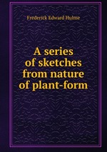 A series of sketches from nature of plant-form