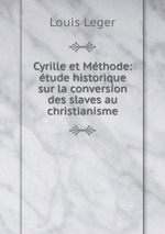 Cyrille et Mthode: tude historique sur la conversion des slaves au christianisme