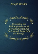 Geschichte der Philosophischen und theologischen Studien in Ermland: Festschrift des Koenigl