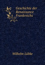 Geschichte der Renaissance Frankreichs