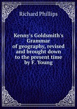 Kenny`s Goldsmith`s Grammar of geography, revised and brought down to the present time by F. Young