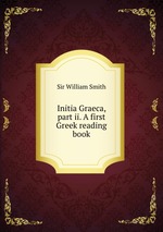 Initia Graeca, part ii. A first Greek reading book