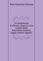 Le pergamene d`arborea, ossia Le vere origini della letteratura italiana, saggio storico seguito