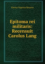 Epitoma rei militaris: Recensuit Carolus Lang