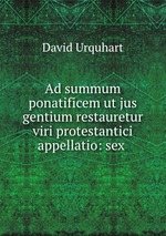 Ad summum ponatificem ut jus gentium restauretur viri protestantici appellatio: sex