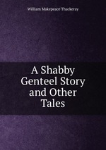 A Shabby Genteel Story and Other Tales
