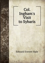 Col. Ingham`s Visit to Sybaris