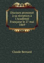 Discours prononc  sa rception  l`Acadmi Franaise le 27 mai 1869
