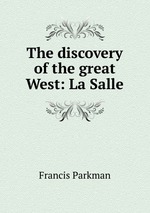 The discovery of the great West: La Salle