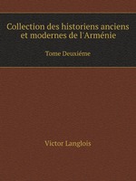 Collection des historiens anciens et modernes de l`Armnie. Tome Deuxime