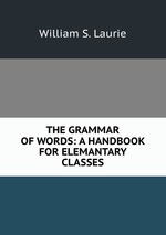 THE GRAMMAR OF WORDS: A HANDBOOK FOR ELEMANTARY CLASSES