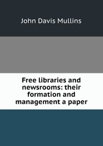 Free libraries and newsrooms: their formation and management a paper