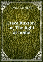 Grace Buxton; or, The light of home