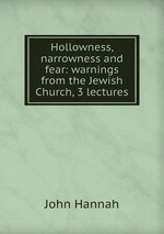 Hollowness, narrowness and fear: warnings from the Jewish Church, 3 lectures