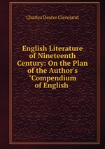 English Literature of Nineteenth Century: On the Plan of the Author`s "Compendium of English