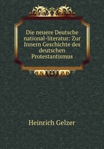 Die neuere Deutsche national-literatur: Zur Innern Geschichte des deutschen Protestantismus