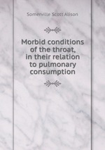 Morbid conditions of the throat, in their relation to pulmonary consumption