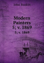 Modern Painters. 5; v. 1869