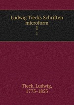 Ludwig Tiecks Schriften microform. 1