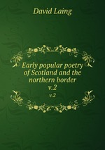 Early popular poetry of Scotland and the northern border. v.2