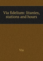 Via fidelium: litanies, stations and hours