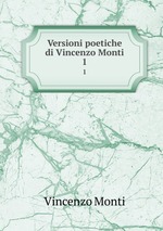 Versioni poetiche di Vincenzo Monti.. 1