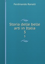 Storia delle belle arti in Italia. 3