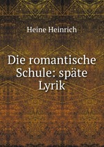 Die romantische Schule: spte Lyrik