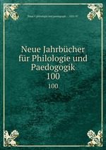 Neue Jahrbcher fr Philologie und Paedogogik. 100
