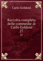 Raccolta completa delle commedie di Carlo Goldoni. 27