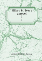 Hilary St. Ives : a novel. 1