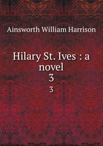 Hilary St. Ives : a novel. 3