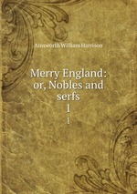 Merry England: or, Nobles and serfs. 1