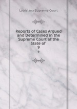 Reports of Cases Argued and Determined in the Supreme Court of the State of .. 9