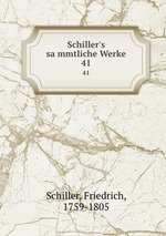 Schiller`s sammtliche Werke. 41