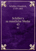 Schiller`s sammtliche Werke. 43