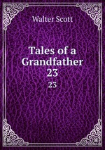 Tales of a Grandfather. 23