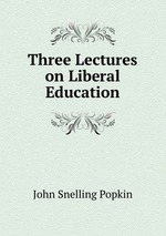 Three Lectures on Liberal Education
