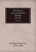 Schiller`s sammtliche Werke. 24-25