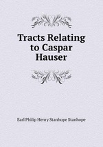Tracts Relating to Caspar Hauser