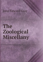 The Zoological Miscellany